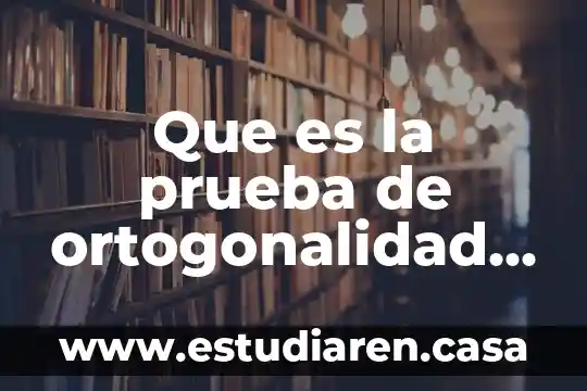 Que es prueba juridicamente hablando 4 Que es la prueba de ortogonalidad de contrastes