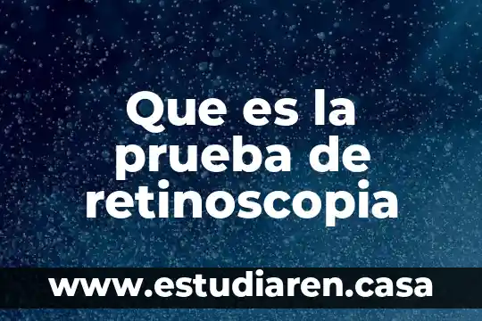 Que es la prueba de retinoscopia
