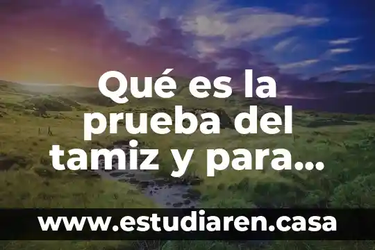 Qué es la prueba del tamiz y para qué sirve