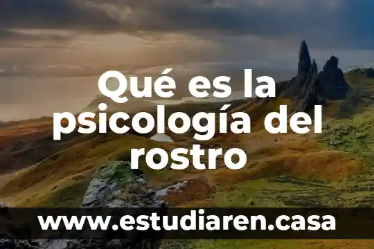 Qué es la psicología del rostro
