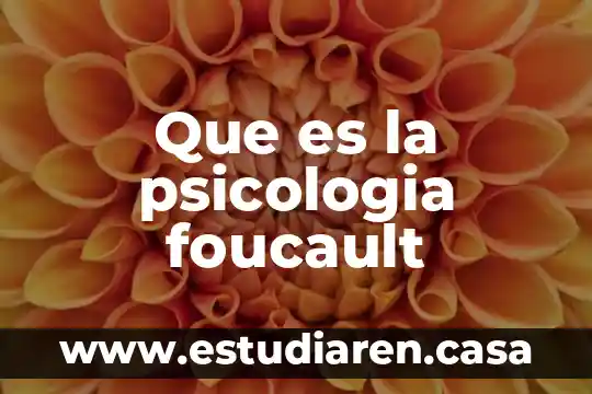 Que es la psicologia foucault