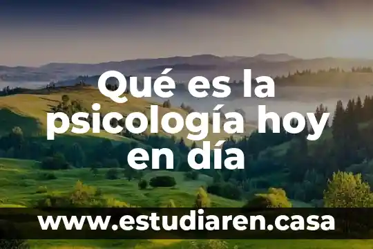Qué es la psicología hoy en día