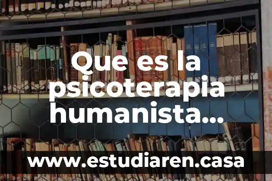 Que es la psicoterapia humanista integrativa