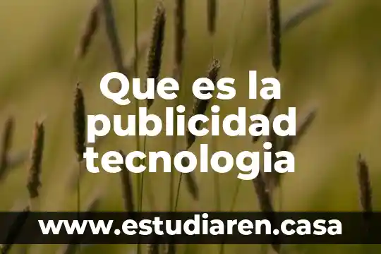 Que es el desarrollo sostenible de la tecnologia 4 Que es la publicidad tecnologia