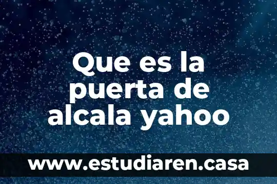 Que es un blooper yahoo 3 Que es la puerta de alcala yahoo