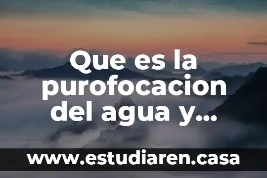 Que es la purofocacion del agua y como se mide