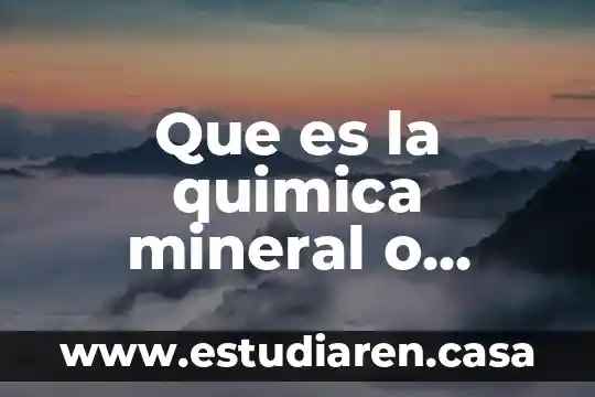 Que es la quimica mineral o inorganica