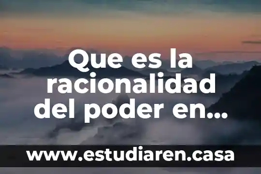 Que es la racionalidad del poder en psicologia