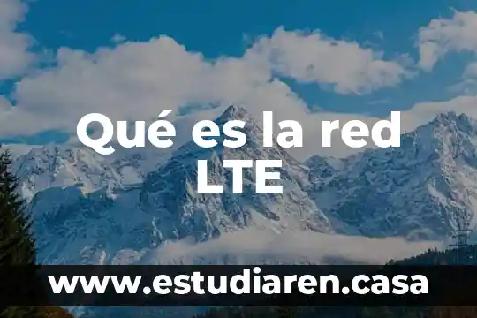 Qué es la red LTE