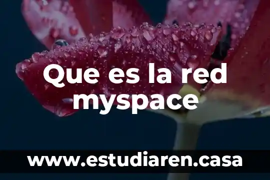 Que es la red myspace 2 Que es la red myspace
