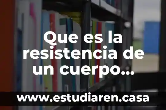 Que es la resistencia de un cuerpo humano