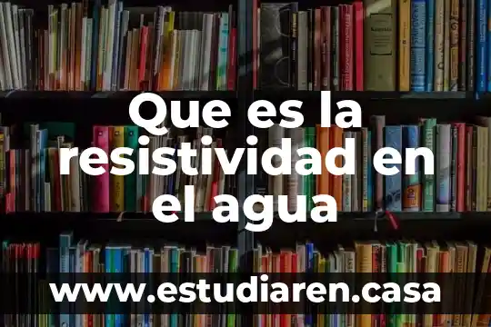 Que es la resistividad en el agua