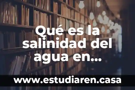 Qué es la salinidad del agua en acuicultura