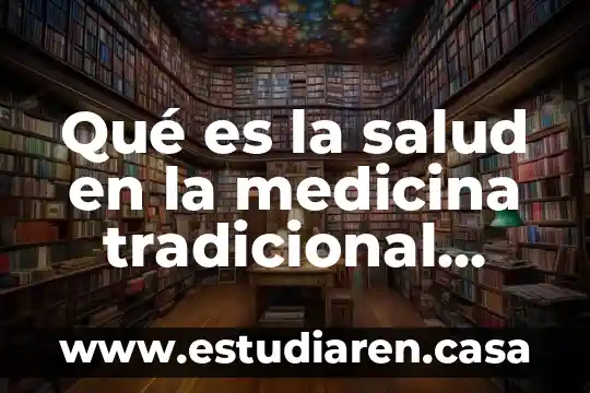 Qué es la salud en la medicina tradicional china