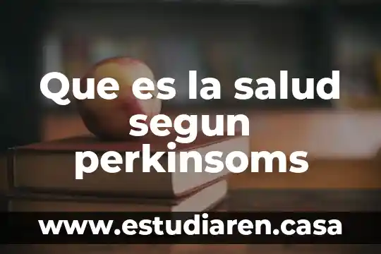 Que es la salud segun perkinsoms