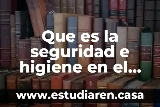 Que es el la higiene personal 3 Que es la seguridad e higiene en el trabajo frigorifico