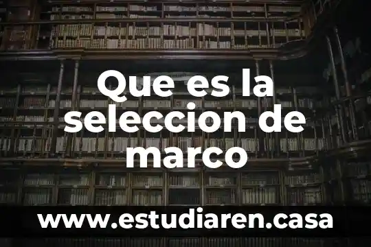 Que es la seleccion de marco