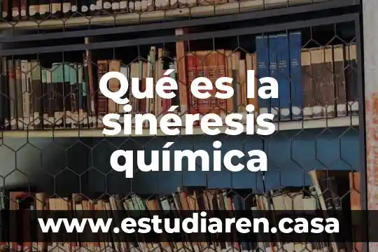 Qué es la sinéresis química