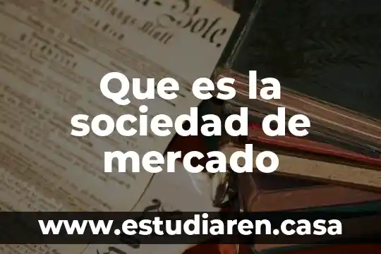Que es la sociedad de mercado