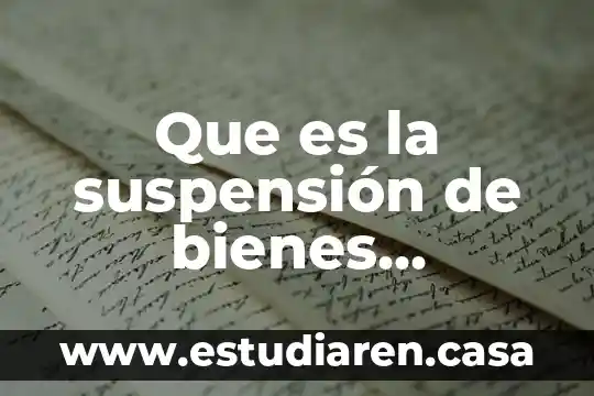 Suspension quimica que es 3 Que es la suspensión de bienes comerciales mexico