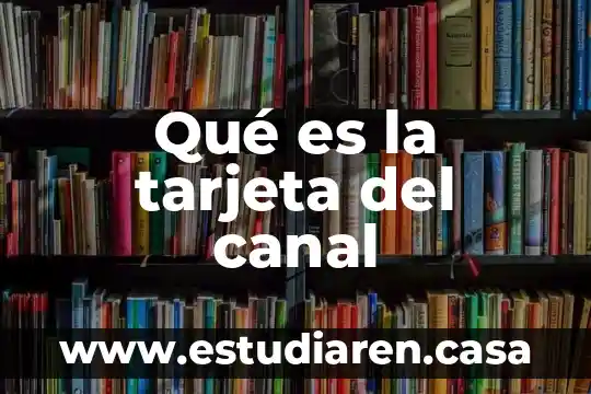 Que es el canal o medio 8 Qué es la tarjeta del canal