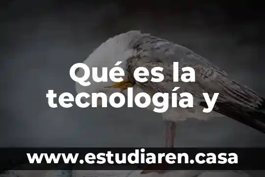 Qué es la tecnología y