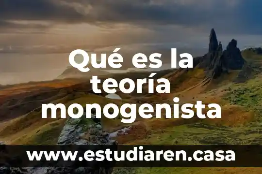 Qué es la teoría monogenista
