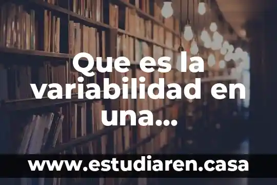 Que es la variabilidad en biologia 3 Que es la variabilidad en una investigacion del alcoholismo