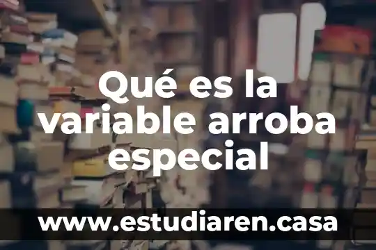 Que es la velocidad variable 7 Qué es la variable arroba especial