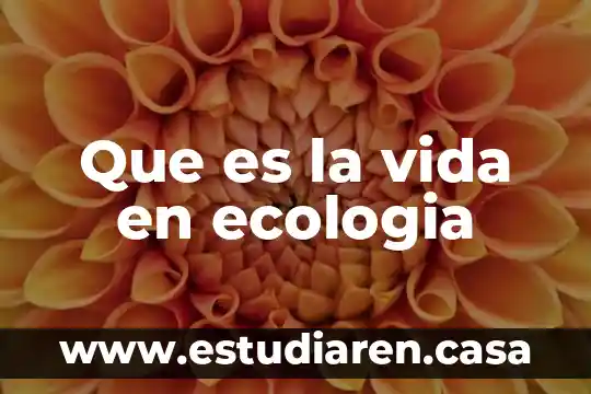 ¿Qué es el árbol de la vida en ecología? 4 Que es la vida en ecologia