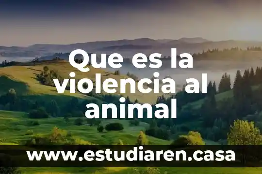 Que es la violencia al animal