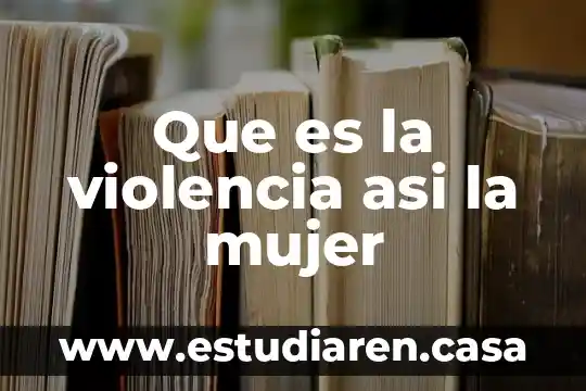Que es la violencia asi la mujer