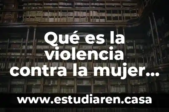 Qué es la violencia contra la mujer en parejas mexicanas