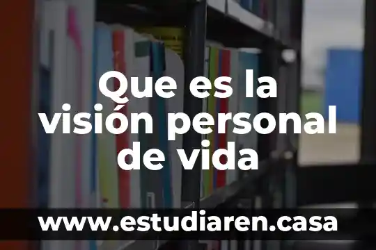 Que es la visión personal de vida