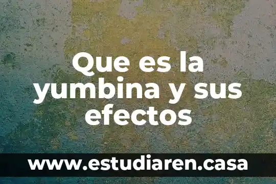 Que es la yumbina y sus efectos