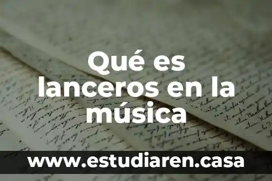 Qué es lanceros en la música