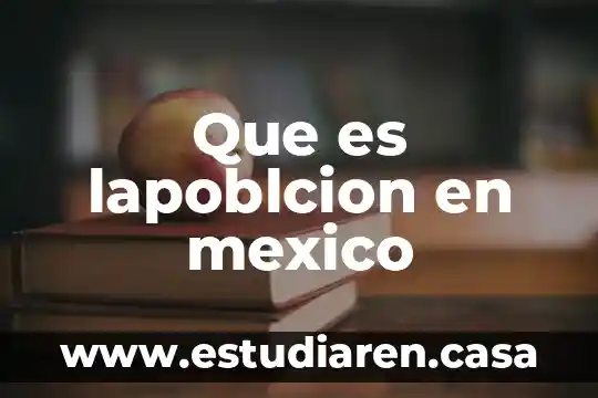 Que es lapoblcion en mexico