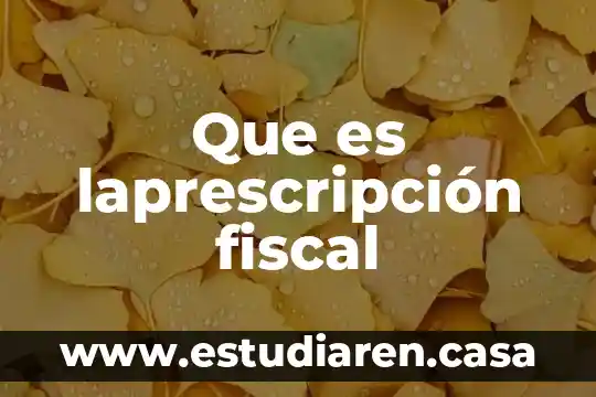 Que es una politica fiscal expansiva 5 Que es laprescripción fiscal
