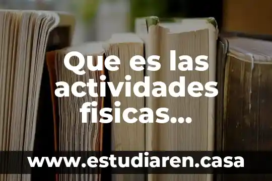 Qué es un cronograma de actividades y cómo se hace 3 Que es las actividades fisicas motrices