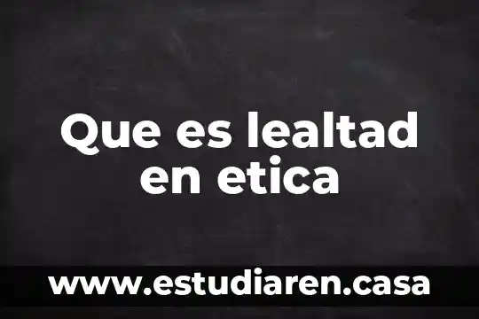 Qué es un salvaguardas código de ética 4 Que es lealtad en etica