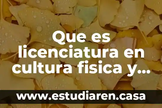 Que es licenciatura en cultura fisica y deporte