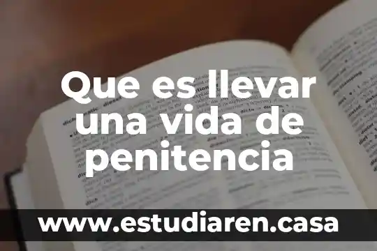 Que es llevar una vida de penitencia