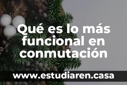 Qué es lo más funcional en conmutación