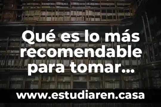 Qué es lo más recomendable para tomar durante el embarazo