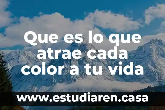 Que es lo que atrae cada color a tu vida