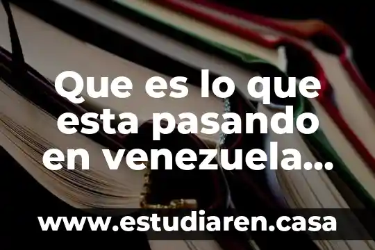 Que es lo que esta pasando en venezuela periodico