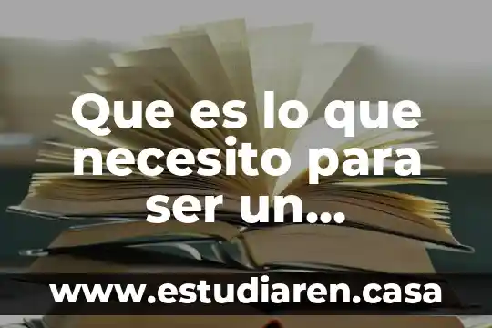 Que es lo que necesito para ser un emprendedor