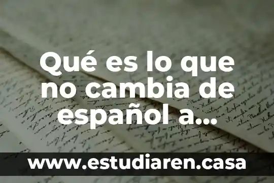 Qué es lo que no cambia de español a inglés