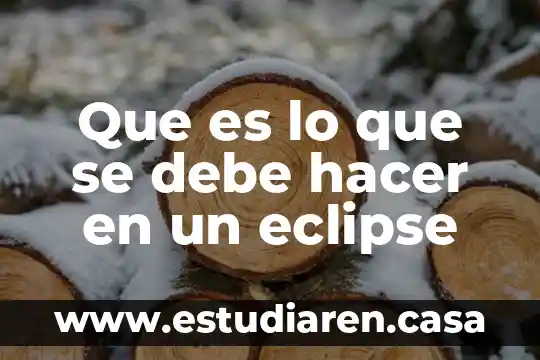 Que es lo que se debe hacer en un eclipse