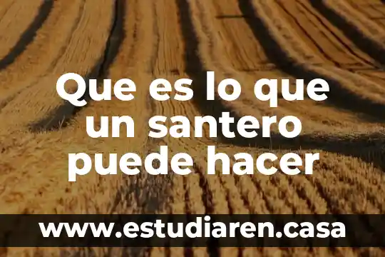 Que es lo que un santero puede hacer